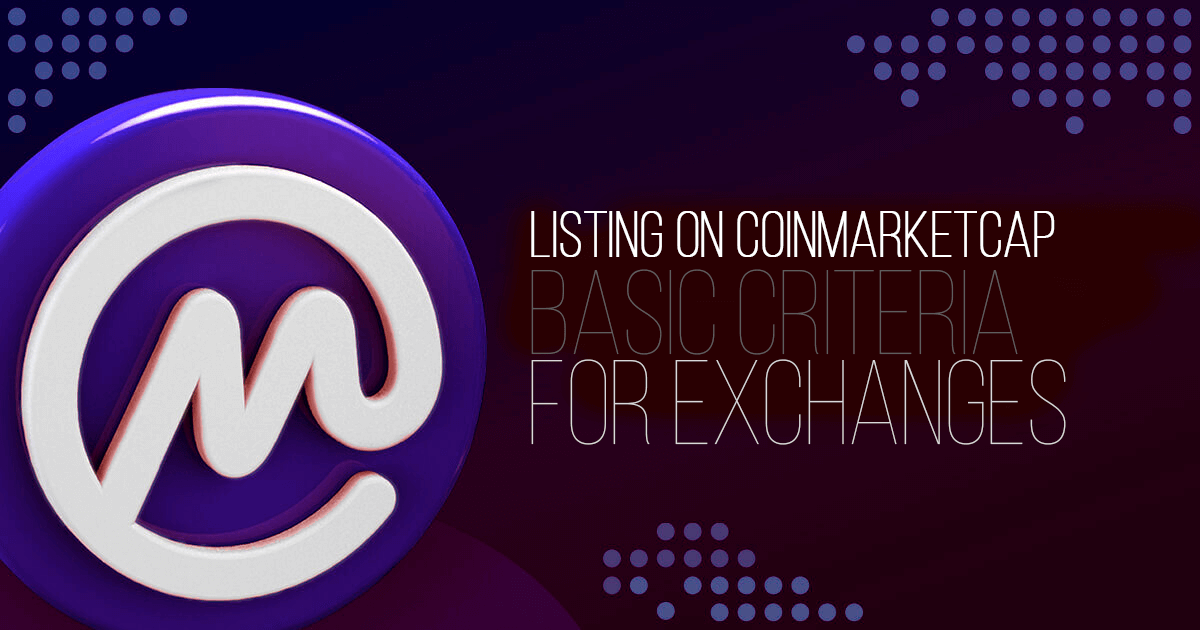 Listing on CoinMarketCap - basic criteria for Exchanges