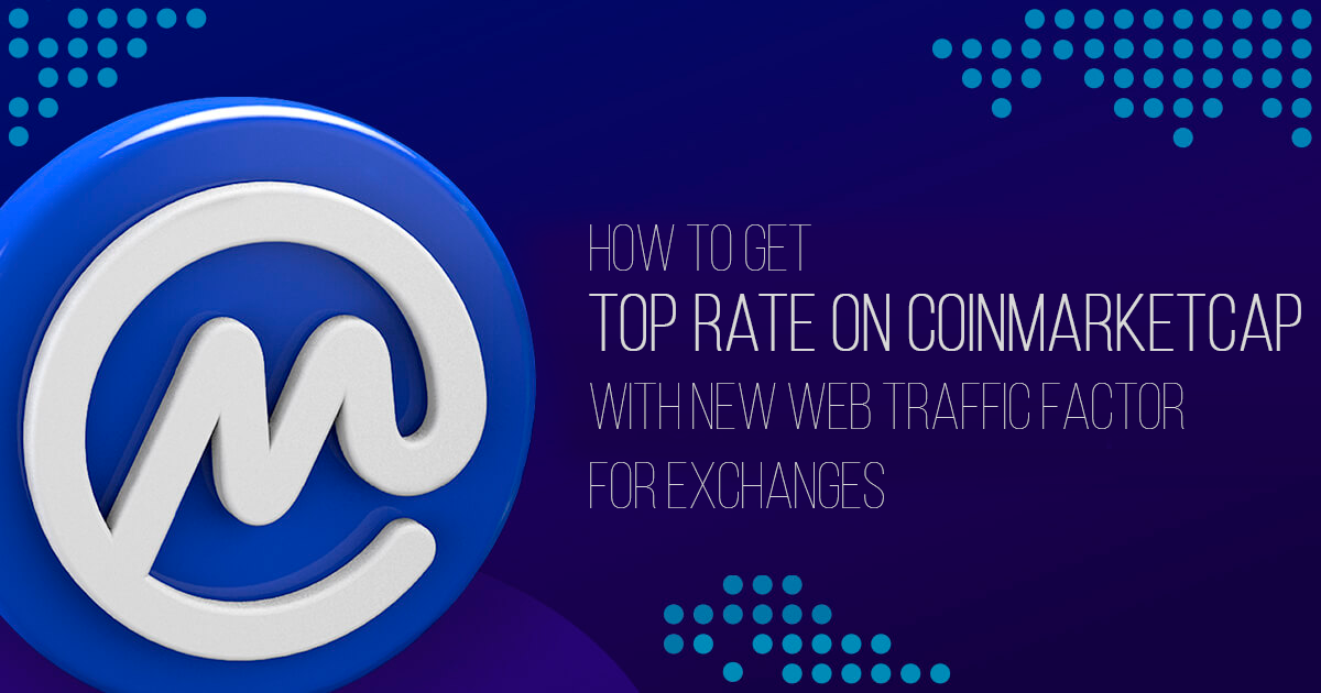 How to get top rate on CoinMarketCap with New Web Traffic Factor for Exchanges